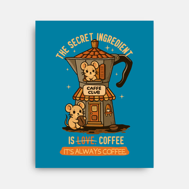 The Secret Ingredient Is Coffee-None-Stretched-Canvas-Trendlory