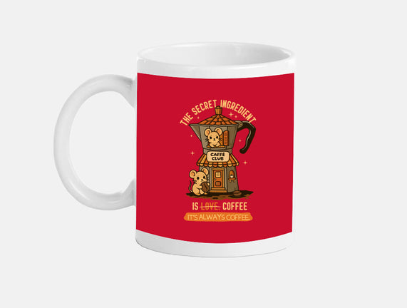 The Secret Ingredient Is Coffee