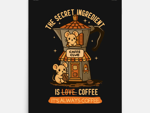 The Secret Ingredient Is Coffee