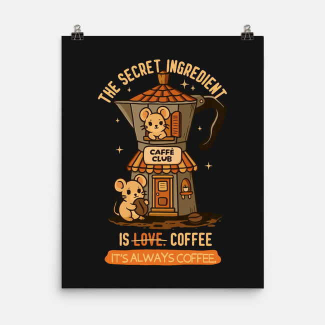 The Secret Ingredient Is Coffee-None-Matte-Poster-Trendlory