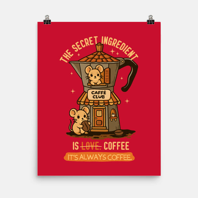 The Secret Ingredient Is Coffee-None-Matte-Poster-Trendlory