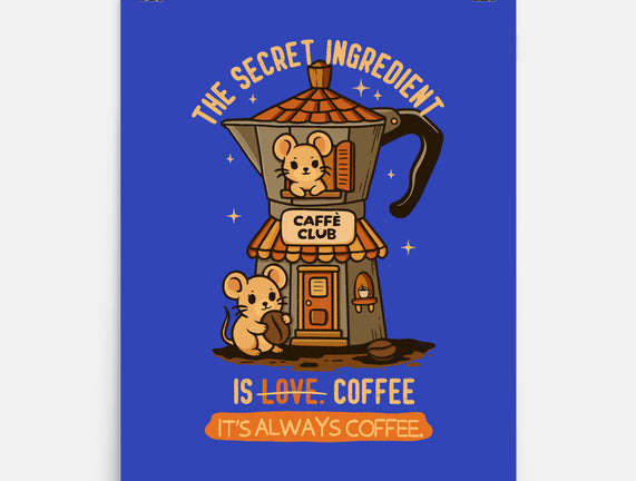 The Secret Ingredient Is Coffee