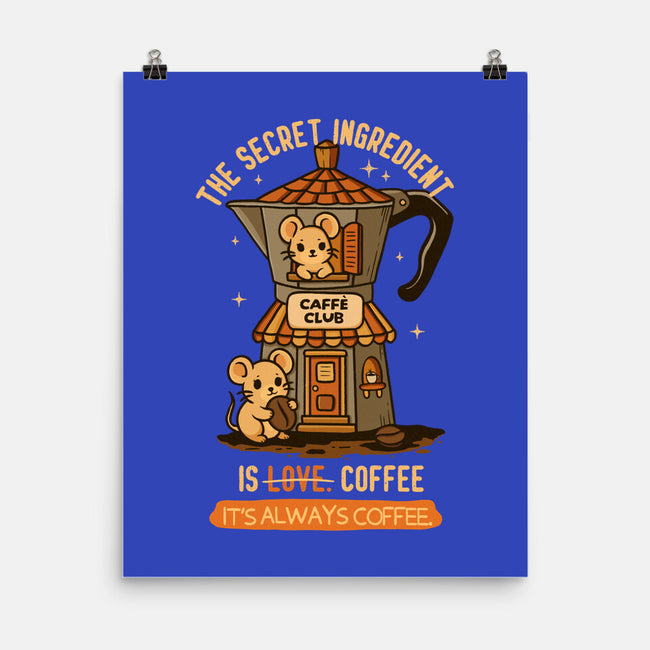 The Secret Ingredient Is Coffee-None-Matte-Poster-Trendlory