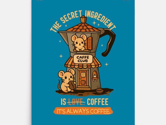 The Secret Ingredient Is Coffee