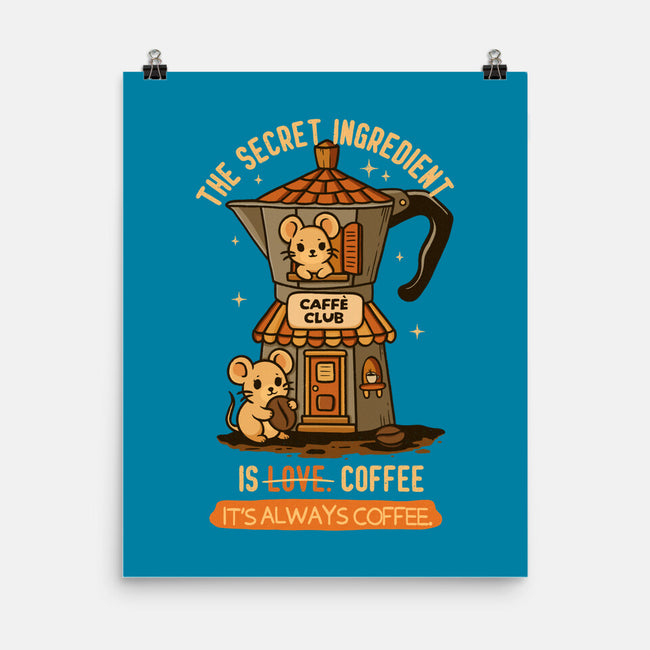 The Secret Ingredient Is Coffee-None-Matte-Poster-Trendlory