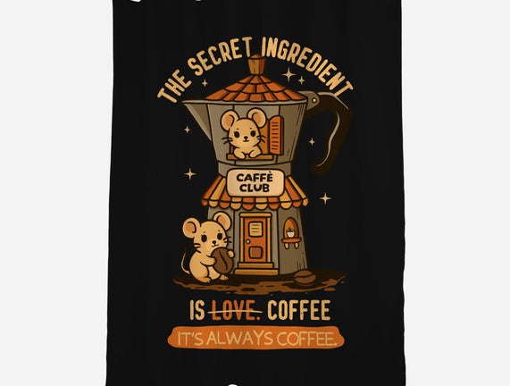 The Secret Ingredient Is Coffee