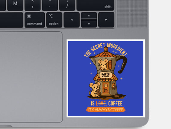 The Secret Ingredient Is Coffee
