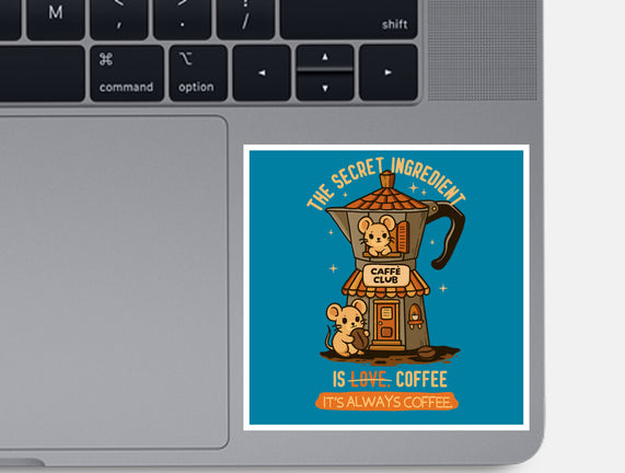 The Secret Ingredient Is Coffee