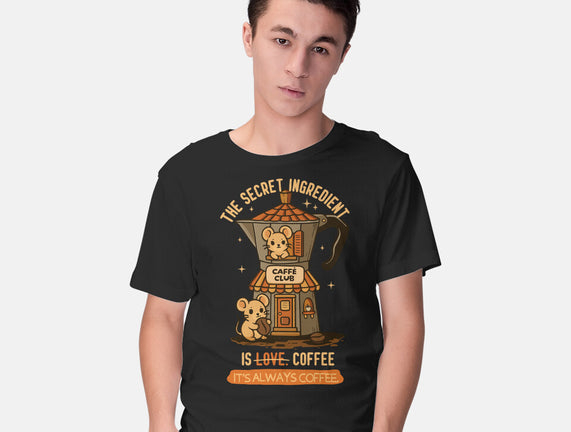 The Secret Ingredient Is Coffee