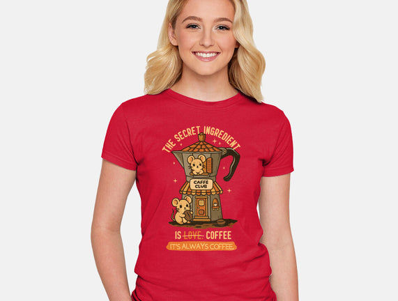The Secret Ingredient Is Coffee