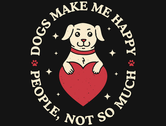 Dogs Make Me Happy