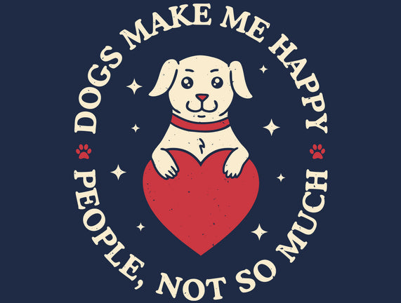 Dogs Make Me Happy