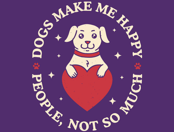 Dogs Make Me Happy