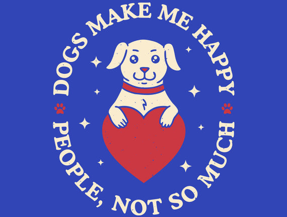 Dogs Make Me Happy