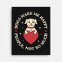 Dogs Make Me Happy-None-Stretched-Canvas-brunopires