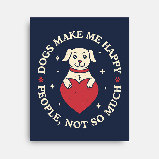 Dogs Make Me Happy-None-Stretched-Canvas-brunopires
