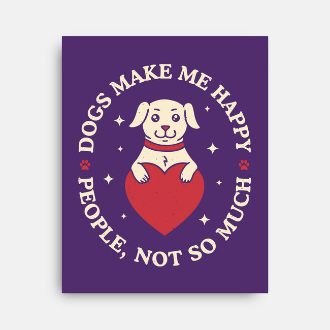Dogs Make Me Happy-None-Stretched-Canvas-brunopires