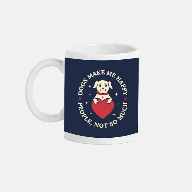 Dogs Make Me Happy-None-Mug-Drinkware-brunopires