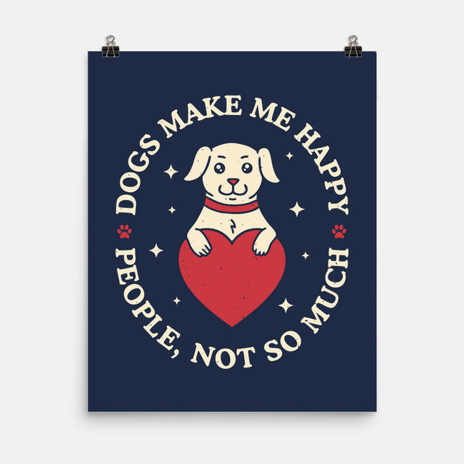 Dogs Make Me Happy-None-Matte-Poster-brunopires