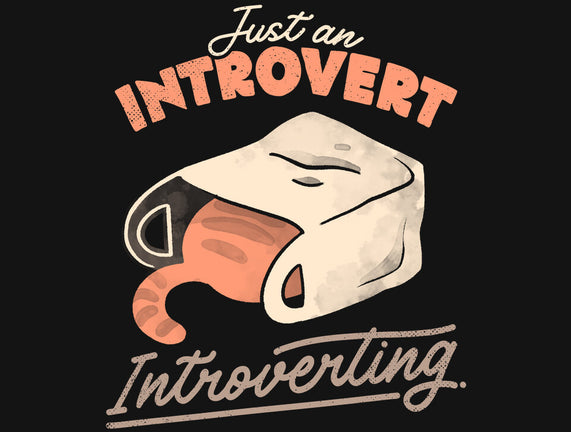 Just An Introvert Introverting