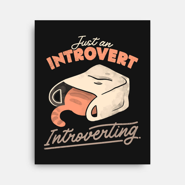 Just An Introvert Introverting-None-Stretched-Canvas-eduely