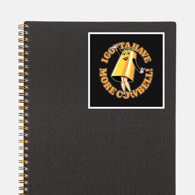 I Gotta Have More Cowbell-None-Glossy-Sticker-boltfromtheblue