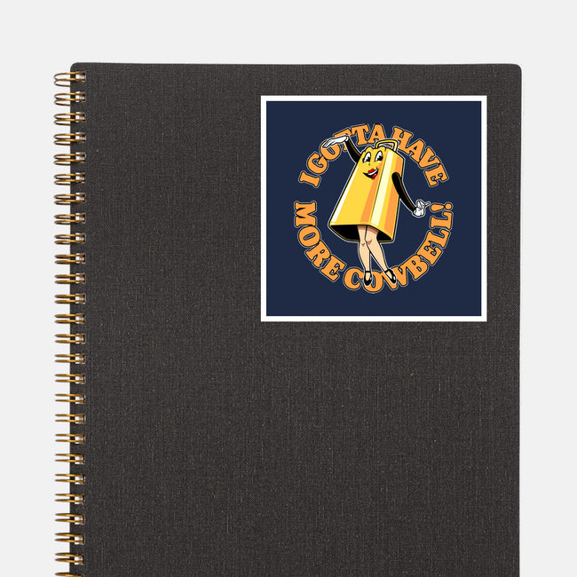 I Gotta Have More Cowbell-None-Glossy-Sticker-boltfromtheblue