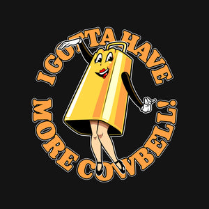 I Gotta Have More Cowbell