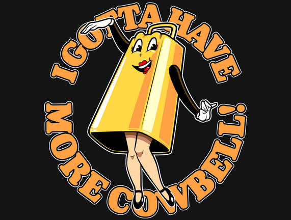 I Gotta Have More Cowbell