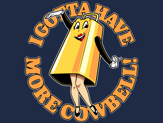 I Gotta Have More Cowbell