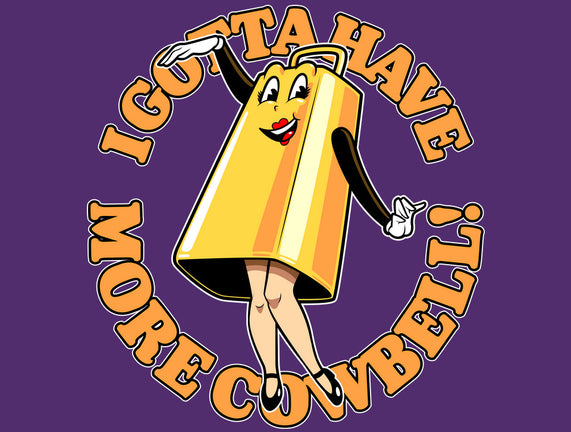I Gotta Have More Cowbell