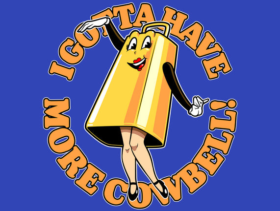 I Gotta Have More Cowbell