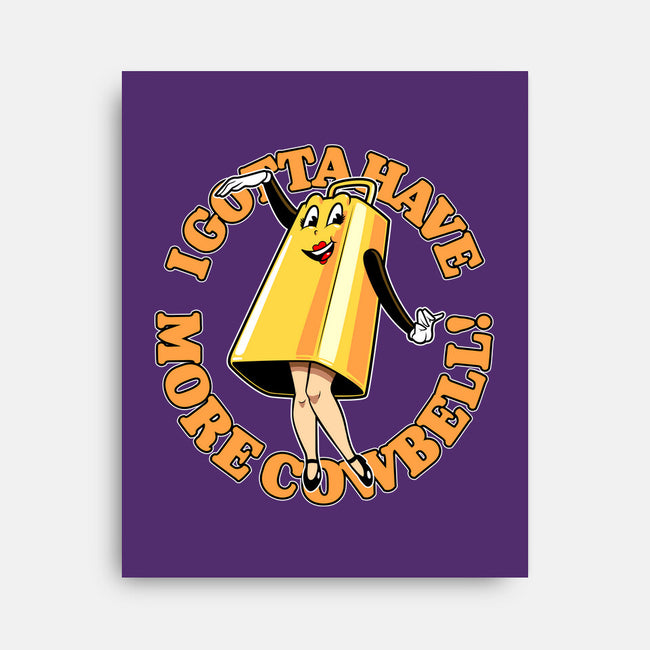 I Gotta Have More Cowbell-None-Stretched-Canvas-boltfromtheblue