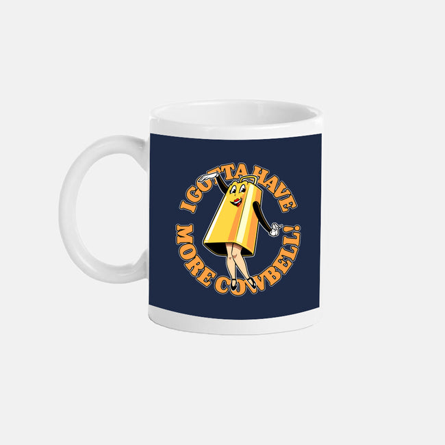 I Gotta Have More Cowbell-None-Mug-Drinkware-boltfromtheblue