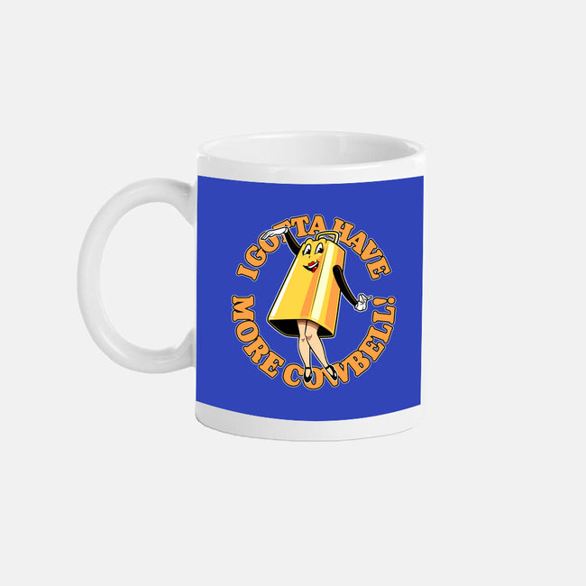 I Gotta Have More Cowbell-None-Mug-Drinkware-boltfromtheblue