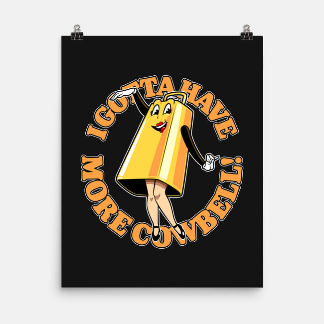 I Gotta Have More Cowbell-None-Matte-Poster-boltfromtheblue