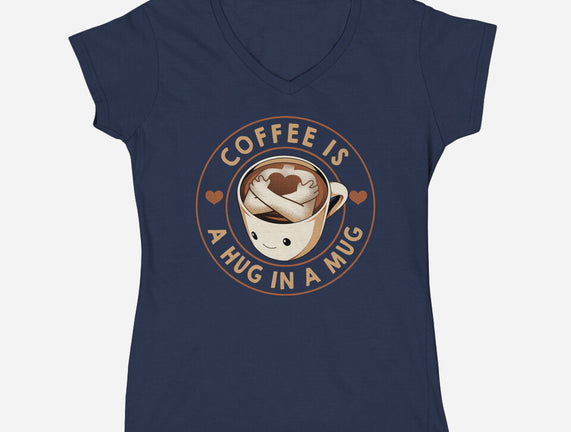 Coffee Is A Hug In A Mug
