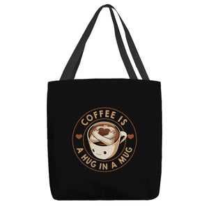 Coffee Is A Hug In A Mug