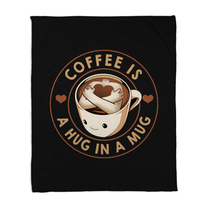 Coffee Is A Hug In A Mug