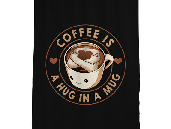Coffee Is A Hug In A Mug