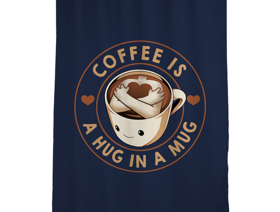 Coffee Is A Hug In A Mug
