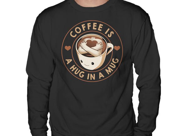 Coffee Is A Hug In A Mug