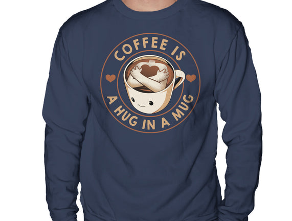 Coffee Is A Hug In A Mug