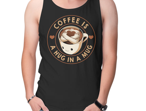 Coffee Is A Hug In A Mug