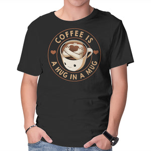 Coffee Is A Hug In A Mug