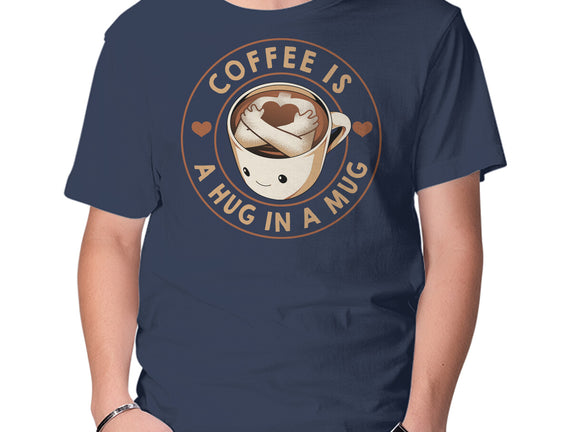 Coffee Is A Hug In A Mug
