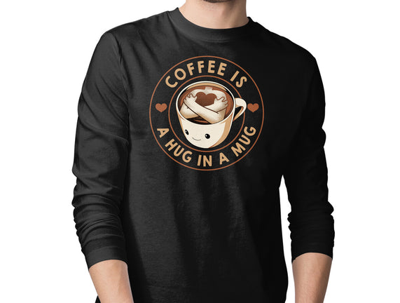 Coffee Is A Hug In A Mug