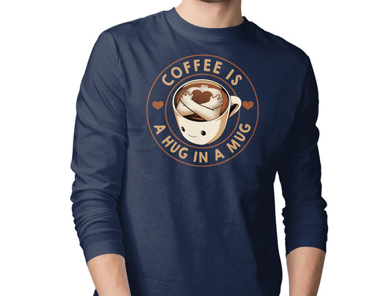 Coffee Is A Hug In A Mug