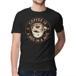 Coffee Is A Hug In A Mug