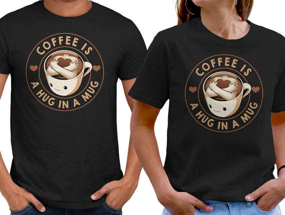 Coffee Is A Hug In A Mug